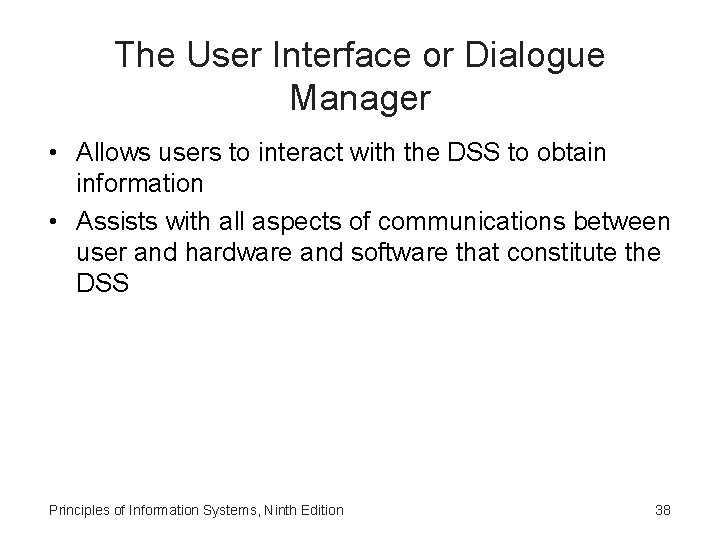 The User Interface or Dialogue Manager • Allows users to interact with the DSS