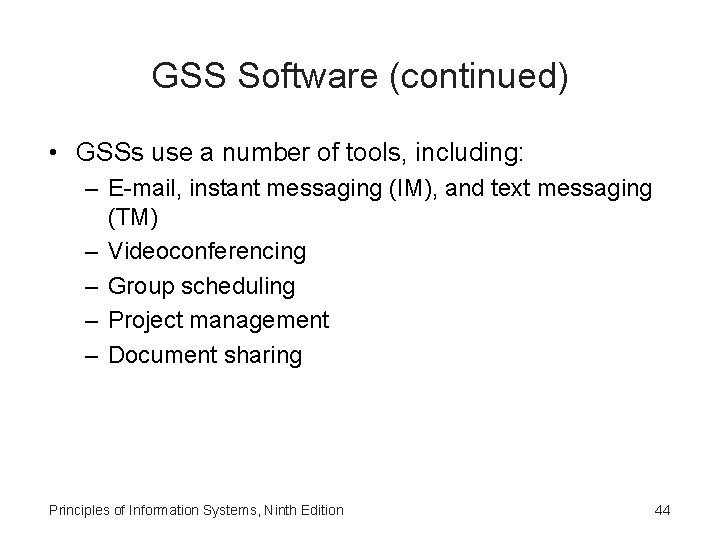 GSS Software (continued) • GSSs use a number of tools, including: – E-mail, instant