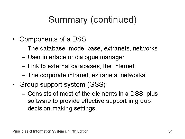 Summary (continued) • Components of a DSS – – The database, model base, extranets,