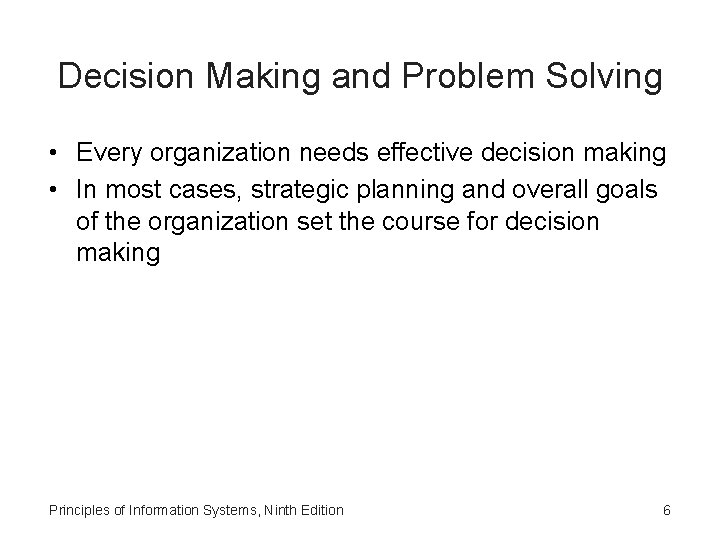 Decision Making and Problem Solving • Every organization needs effective decision making • In