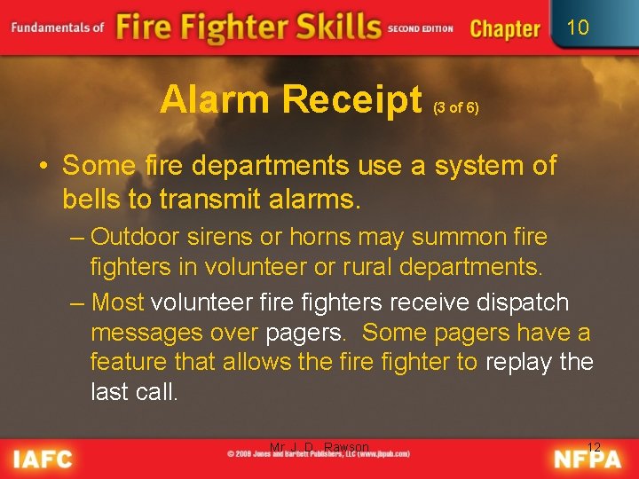10 Alarm Receipt (3 of 6) • Some fire departments use a system of