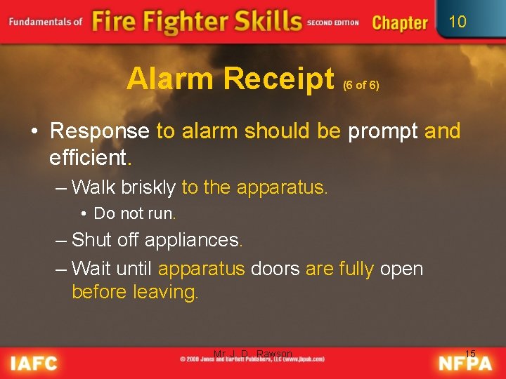 10 Alarm Receipt (6 of 6) • Response to alarm should be prompt and