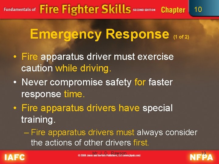 10 Emergency Response (1 of 2) • Fire apparatus driver must exercise caution while