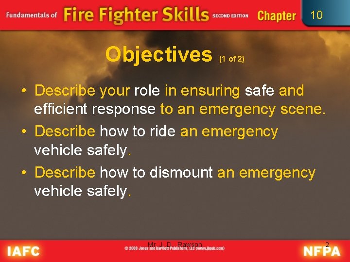 10 Objectives (1 of 2) • Describe your role in ensuring safe and efficient