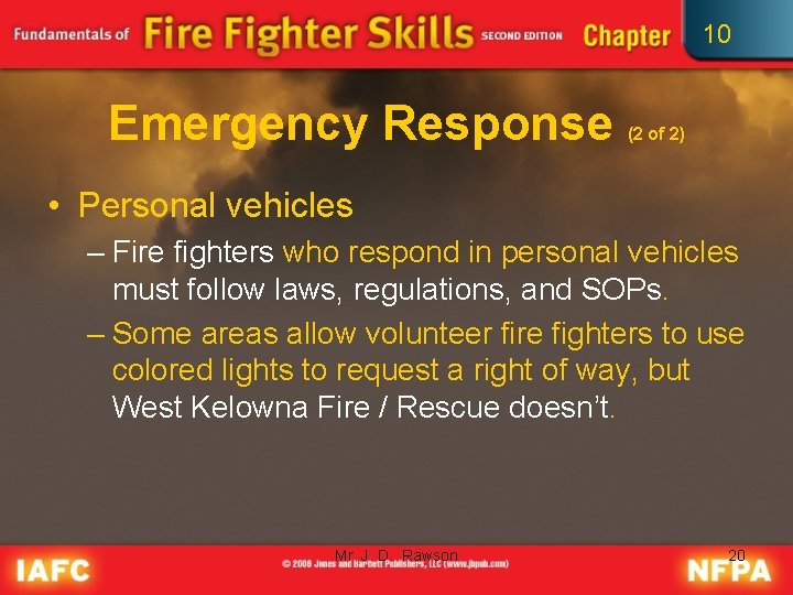 10 Emergency Response (2 of 2) • Personal vehicles – Fire fighters who respond