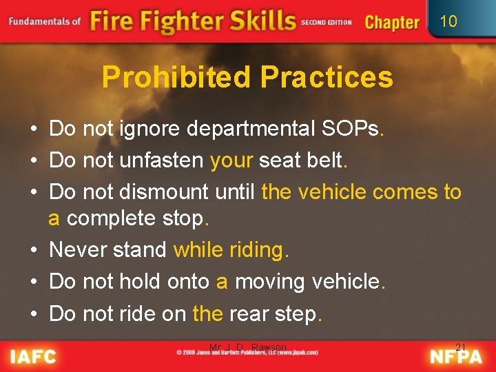 10 Prohibited Practices • Do not ignore departmental SOPs. • Do not unfasten your