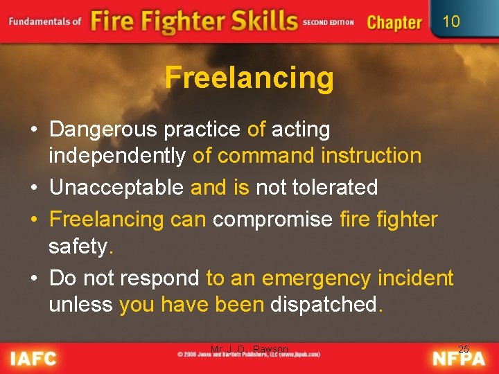 10 Freelancing • Dangerous practice of acting independently of command instruction • Unacceptable and