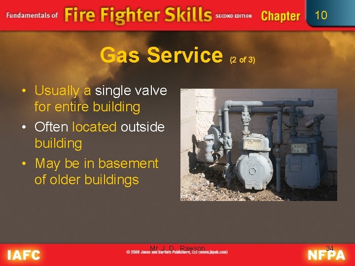 10 Gas Service (2 of 3) • Usually a single valve for entire building