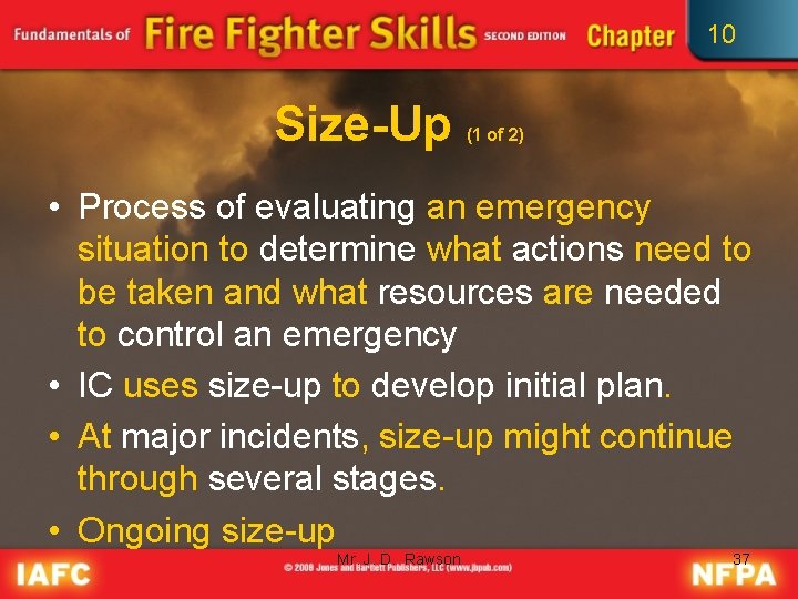 10 Size-Up (1 of 2) • Process of evaluating an emergency situation to determine