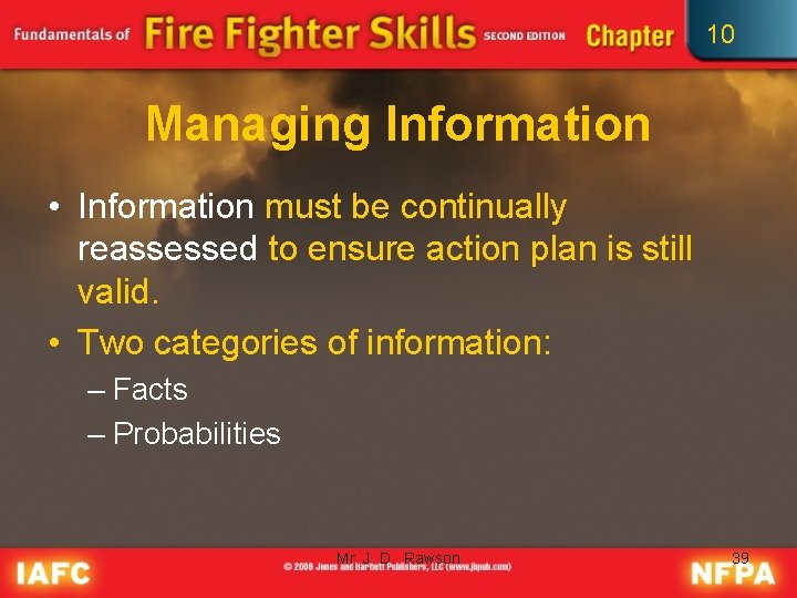 10 Managing Information • Information must be continually reassessed to ensure action plan is