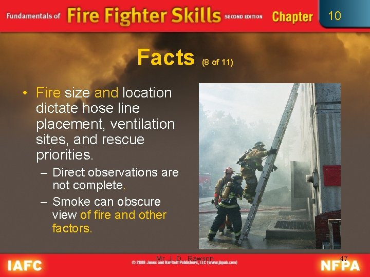 10 Facts (8 of 11) • Fire size and location dictate hose line placement,