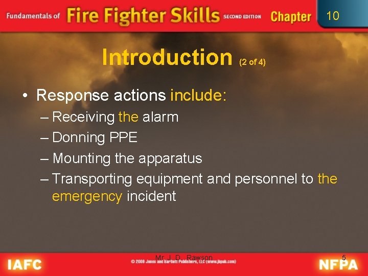 10 Introduction (2 of 4) • Response actions include: – Receiving the alarm –