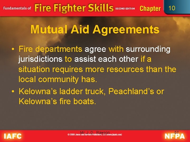 10 Mutual Aid Agreements • Fire departments agree with surrounding jurisdictions to assist each