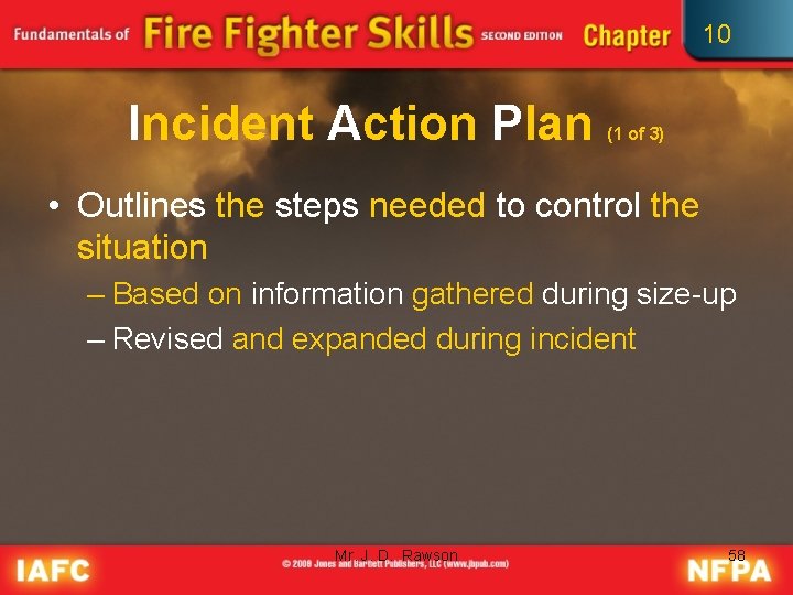 10 Incident Action Plan (1 of 3) • Outlines the steps needed to control