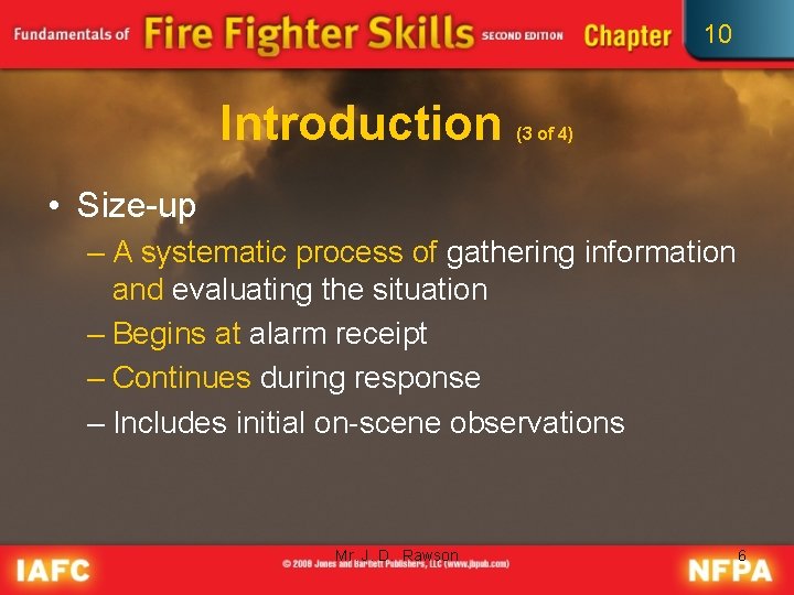 10 Introduction (3 of 4) • Size-up – A systematic process of gathering information