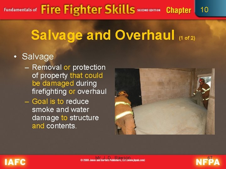 10 Salvage and Overhaul (1 of 2) • Salvage – Removal or protection of