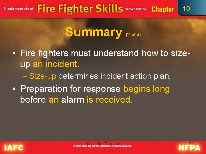 10 Summary (2 of 3) • Fire fighters must understand how to sizeup an