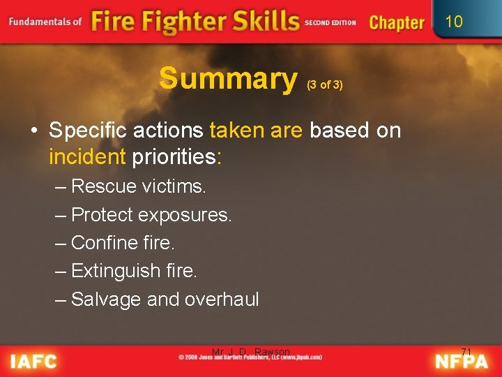 10 Summary (3 of 3) • Specific actions taken are based on incident priorities: