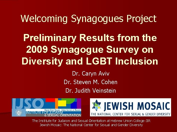 Welcoming Synagogues Project Preliminary Results from the 2009 Synagogue Survey on Diversity and LGBT