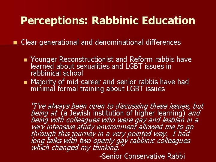 Perceptions: Rabbinic Education n Clear generational and denominational differences n n Younger Reconstructionist and