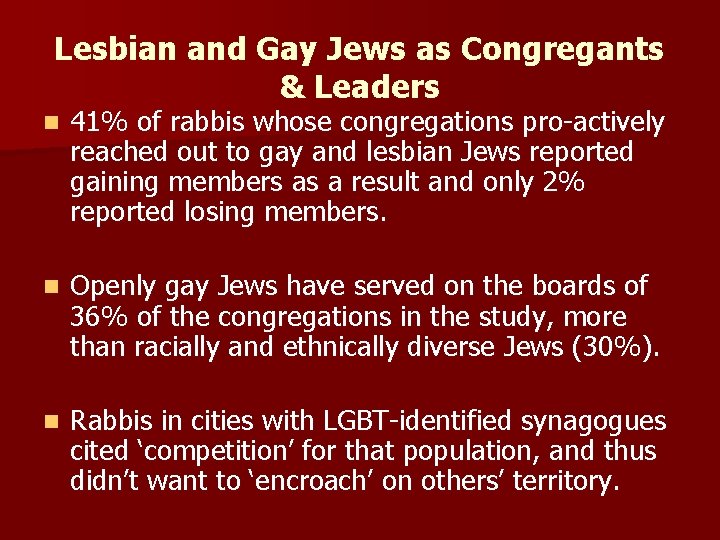 Lesbian and Gay Jews as Congregants & Leaders n 41% of rabbis whose congregations