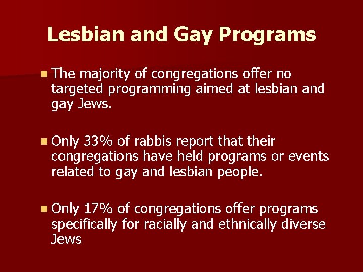 Lesbian and Gay Programs n The majority of congregations offer no targeted programming aimed