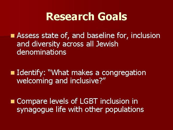 Research Goals n Assess state of, and baseline for, inclusion and diversity across all