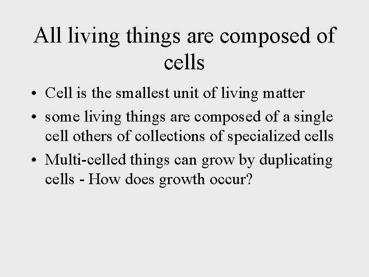 All living things are composed of cells • Cell is the smallest unit of All living things are composed of cells • Cell is the smallest unit of