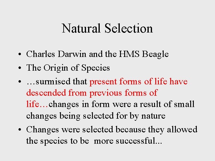 Natural Selection • Charles Darwin and the HMS Beagle • The Origin of Species Natural Selection • Charles Darwin and the HMS Beagle • The Origin of Species