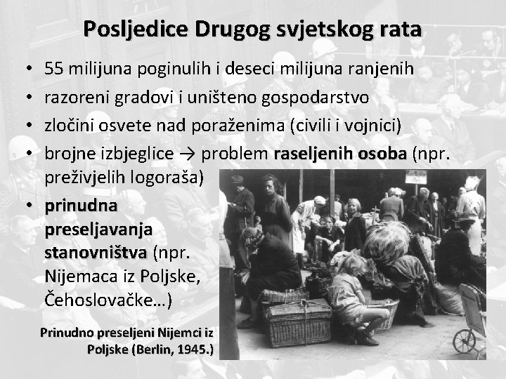 Posljedice Drugog svjetskog rata 55 milijuna poginulih i deseci milijuna ranjenih razoreni gradovi i Posljedice Drugog svjetskog rata 55 milijuna poginulih i deseci milijuna ranjenih razoreni gradovi i