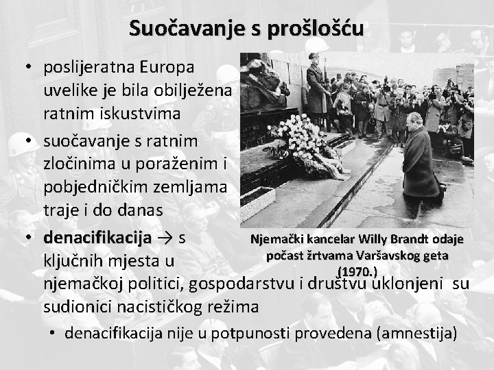 Suočavanje s prošlošću • poslijeratna Europa uvelike je bila obilježena ratnim iskustvima • suočavanje