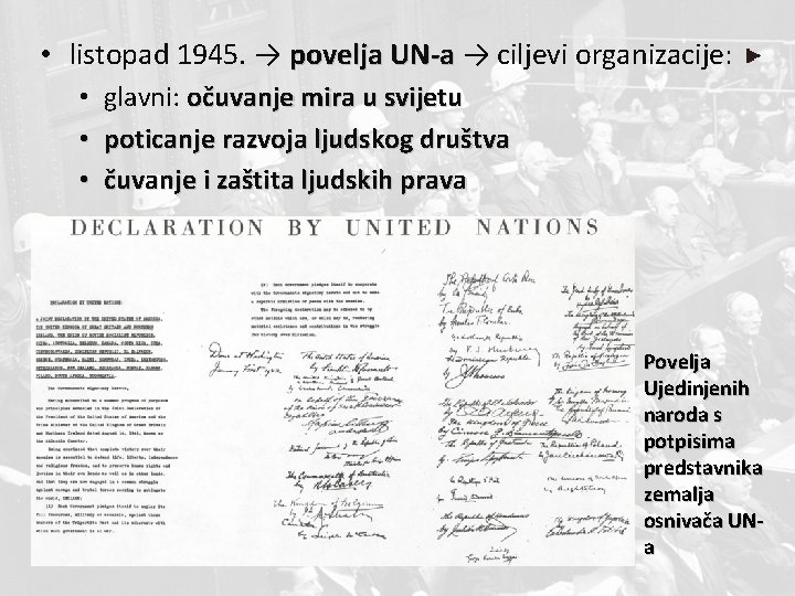  • listopad 1945. → povelja UN-a → ciljevi organizacije: • • • glavni: