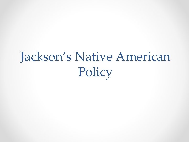 Jackson’s Native American Policy 