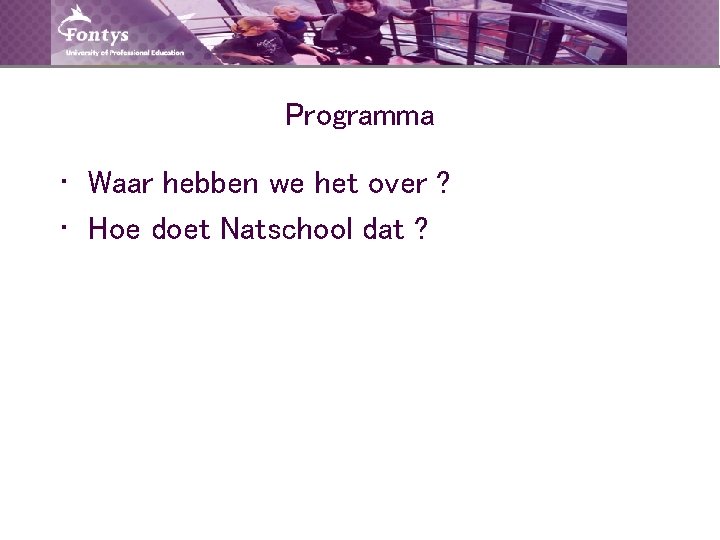 Programma • Waar hebben we het over ? • Hoe doet Natschool dat ?