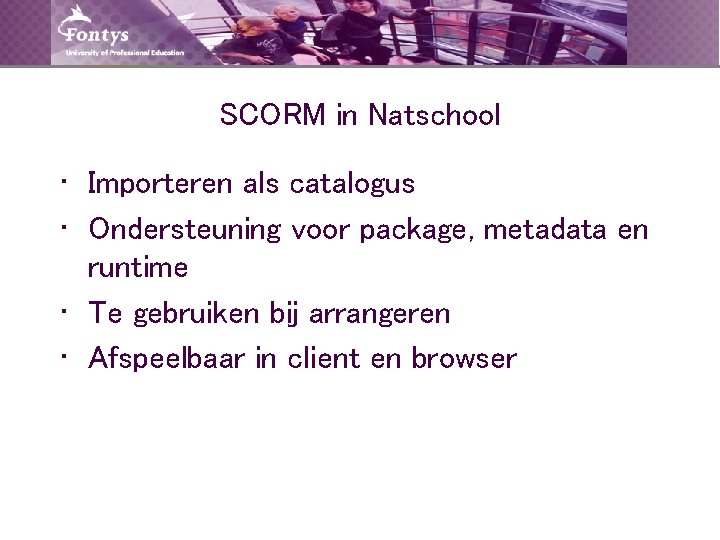 SCORM in Natschool • Importeren als catalogus • Ondersteuning voor package, metadata en runtime