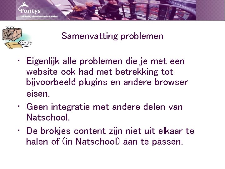 Samenvatting problemen • Eigenlijk alle problemen die je met een website ook had met