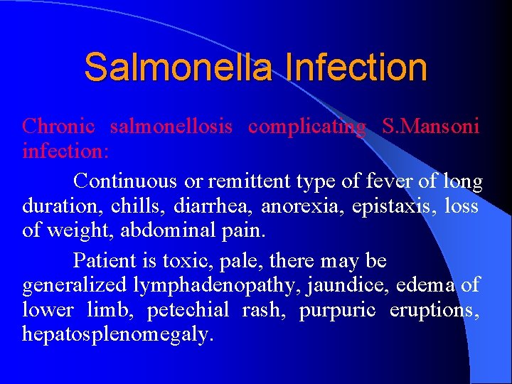 Salmonella Infection Chronic salmonellosis complicating S. Mansoni infection: Continuous or remittent type of fever