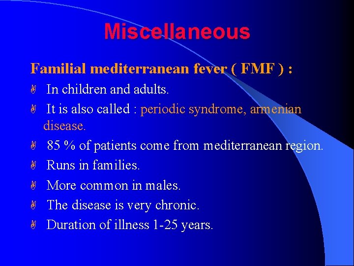Miscellaneous Familial mediterranean fever ( FMF ) : A A A A In children