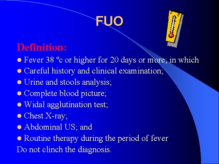 FUO Definition: Fever 38 ºc or higher for 20 days or more; in which