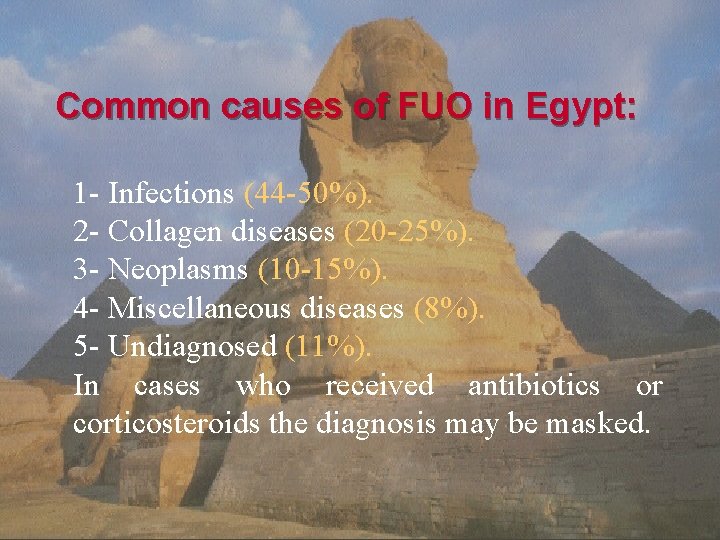 Commoncausesof of. FUOin in. Egypt: 1 -1 -Infections(44 -50%). 2 -2 -Collagendiseases(20 -25%). Neoplasms(10