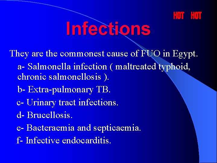 Infections They are the commonest cause of FUO in Egypt. a- Salmonella infection (