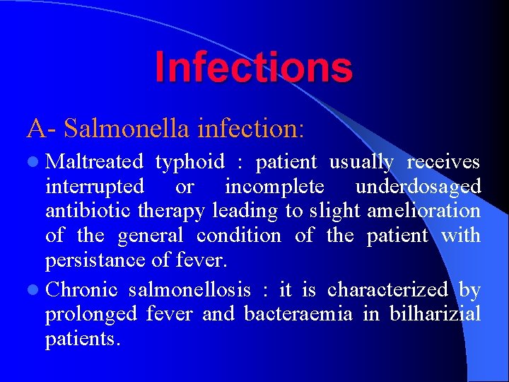Infections A- Salmonella infection: l Maltreated typhoid : patient usually receives interrupted or incomplete