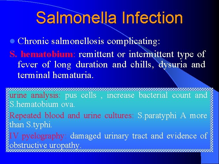 Salmonella Infection l Chronic salmonellosis complicating: S. hematobium: remittent or intermittent type of fever