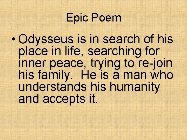 Epic Poem • Odysseus is in search of his place in life, searching for Epic Poem • Odysseus is in search of his place in life, searching for