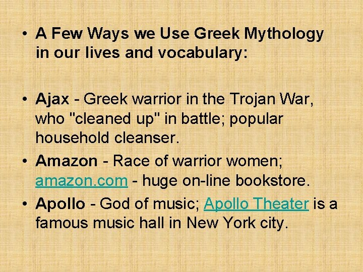 • A Few Ways we Use Greek Mythology in our lives and vocabulary: • A Few Ways we Use Greek Mythology in our lives and vocabulary: