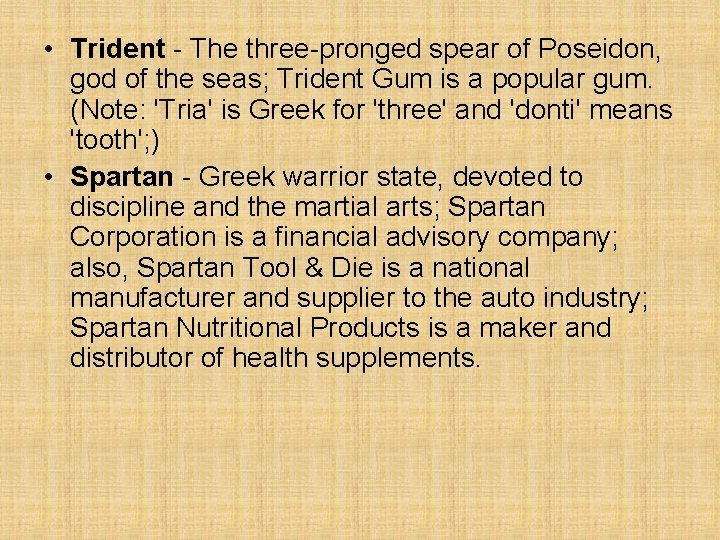 • Trident - The three-pronged spear of Poseidon, god of the seas; Trident • Trident - The three-pronged spear of Poseidon, god of the seas; Trident