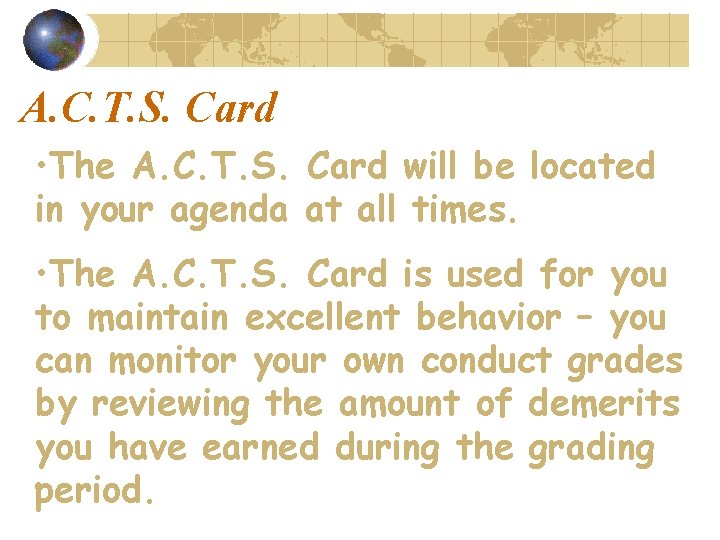 A. C. T. S. Card • The A. C. T. S. Card will be