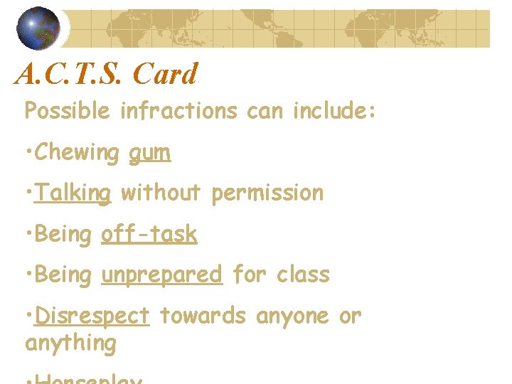 A. C. T. S. Card Possible infractions can include: • Chewing gum • Talking