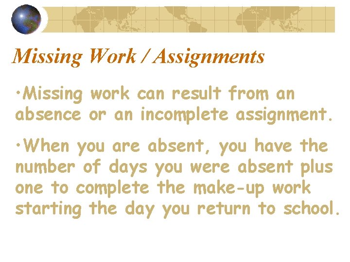 Missing Work / Assignments • Missing work can result from an absence or an