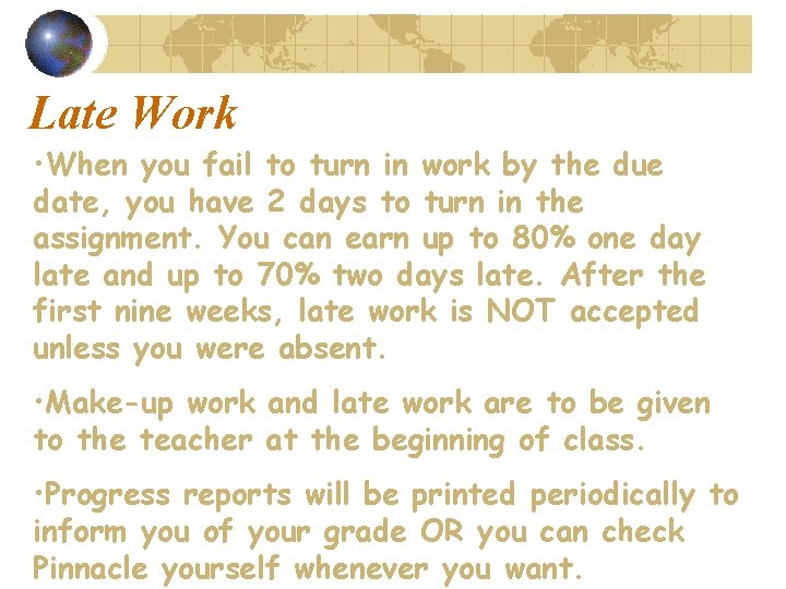 Late Work • When you fail to turn in work by the due date,